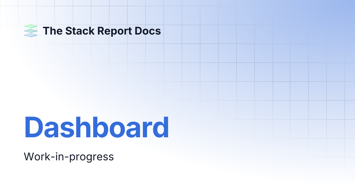 Dashboard | The Stack Report Docs